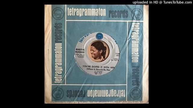 Rhetta Hughes - You're Doing It with Her (When It Should Be Me) (Tetragrammaton) 1968 смотреть онлайн
