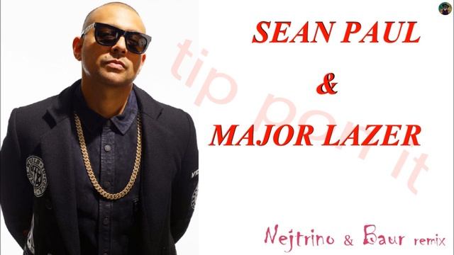 Sean Paul & Major Lazer - tip pon it (Nejtrino & Baur remix) смотреть онлайн