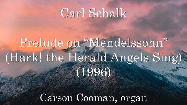 Carl Schalk — Prelude on “Mendelssohn” (Hark! the Herald Angels Sing) (1996) for organ смотреть онлайн
