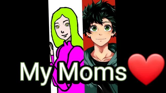 My Moms. Моя Мама, Деку. Семья ДримТейла, МГА. Семья Кацуки Мидория. Моя Ау. @Young Friki Cosplay. смотреть онлайн