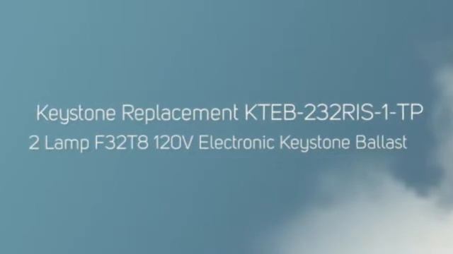 Keystone Replacement Ballast KTEB-232RIS-1-TP смотреть онлайн