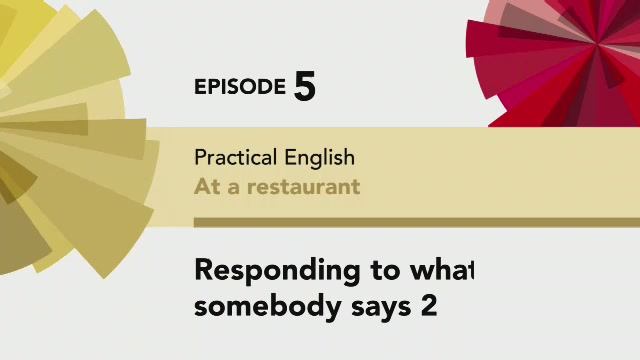English File 4 Edition Elementary PRACTICAL ENGLISH Episode 5 Responding 2