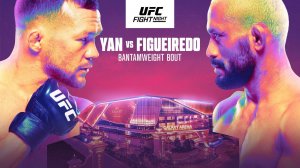 UFC Fight Night - PETR YAN vs DEIVESON FIGUEIREDO