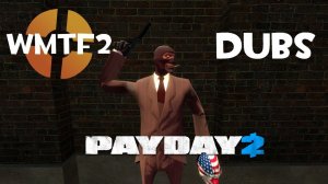 TF2 Dub - Payday 2 (2013)