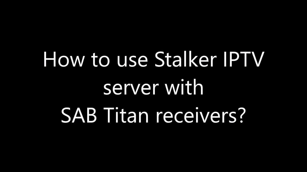 How to use Stalker IPTV server with SAB Titan receivers ? смотреть онлайн