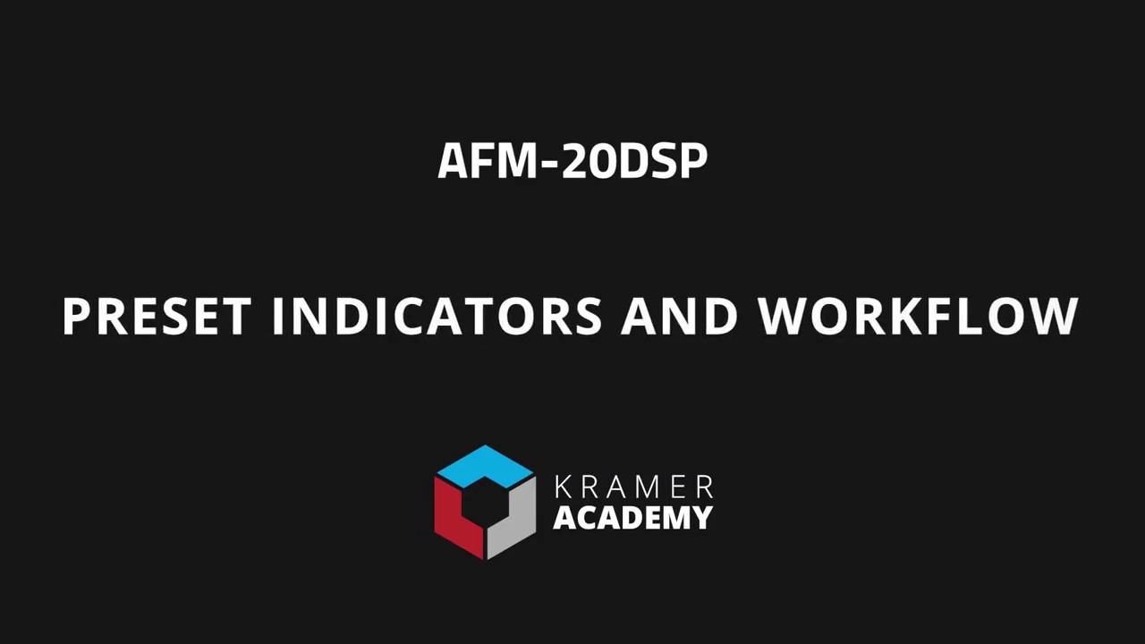 Kramer AFM-20DSP Tutorial 7/10: Preset Indicators and Workflows смотреть онлайн