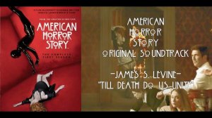 American Horror Story: Original Soundtrack -JAMES S.LEVINE- «Till Death Do Us Unite»