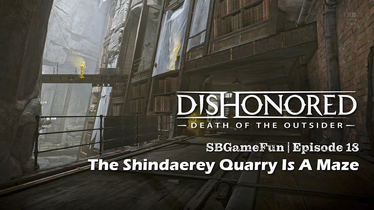 Dishonored: Death of the Outsider DLC | Episode 18 | The Shindaerey Quarry Is A Maze смотреть онлайн