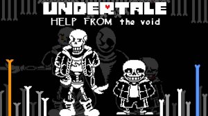 PAPYRUS и LAST BREATH SANS и......|UNDERTALE HELP FROM THE VOID|
