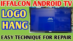 iFFALCON  ANDROID TV LOGO HANG HOW TO FIX  | HOW TO REPAIR iFFALCON ANDROID TV | UPDATE SOFTWARE |
