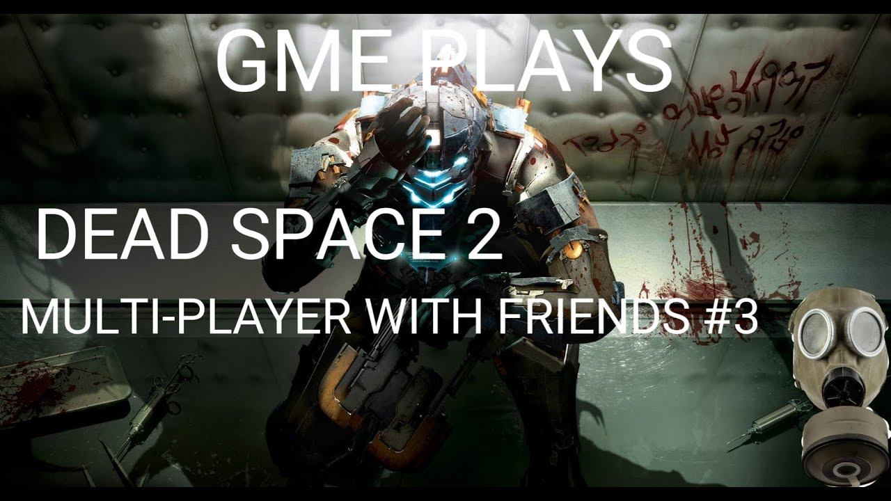 Dead Space 2 Multiplayer With Friends #3 смотреть онлайн