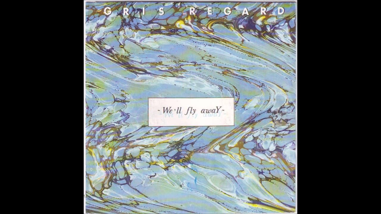 Gris Regard - We'll Fly Away / Days Of Tears (Single, 1984) смотреть онлайн
