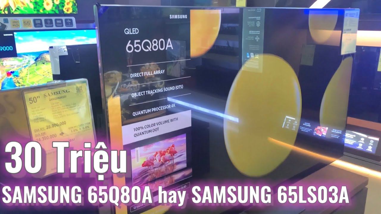 Đánh giá Samsung 65Q80A và The Frame 65LS03A nên mua Model nào | So sánh Tivi Samsung Q80A và LS03A смотреть онлайн