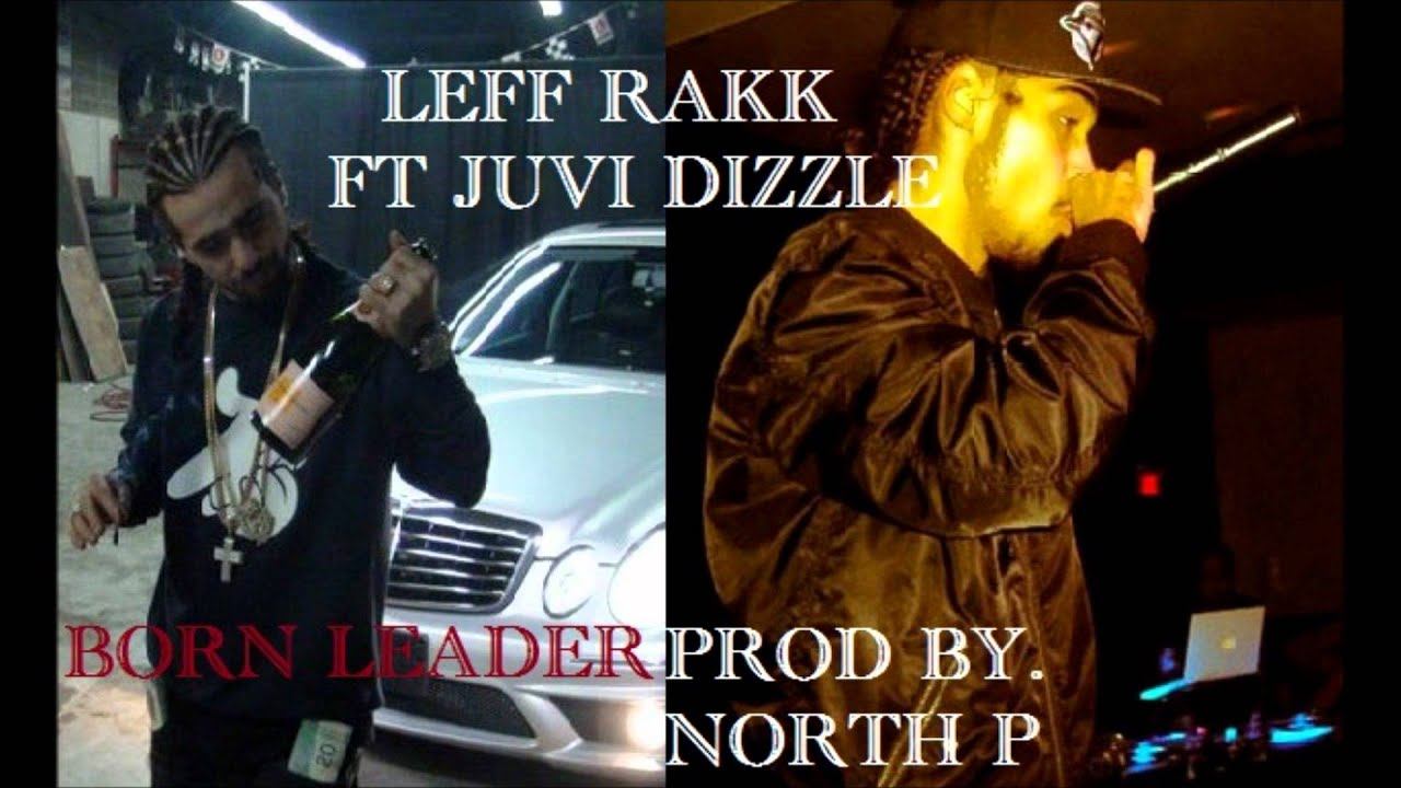 LEFF RAKK FEAT JUVI DIZZLE- BORN LEADER [REMIX] PROD BY. NORTH P [2O11] смотреть онлайн