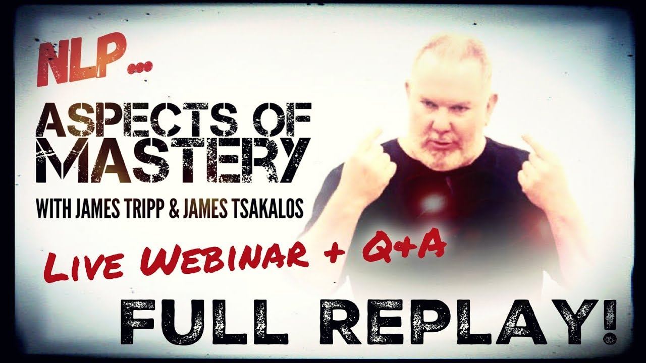 NLP... Aspects Of Mastery (Live Webinar FULL REPLAY!)