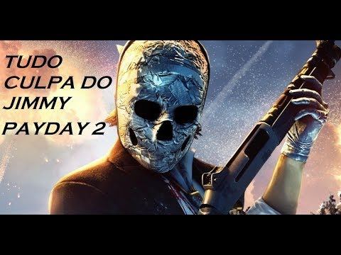 PAYDAY 2 - Tudo culpa do Jimmy !!! смотреть онлайн