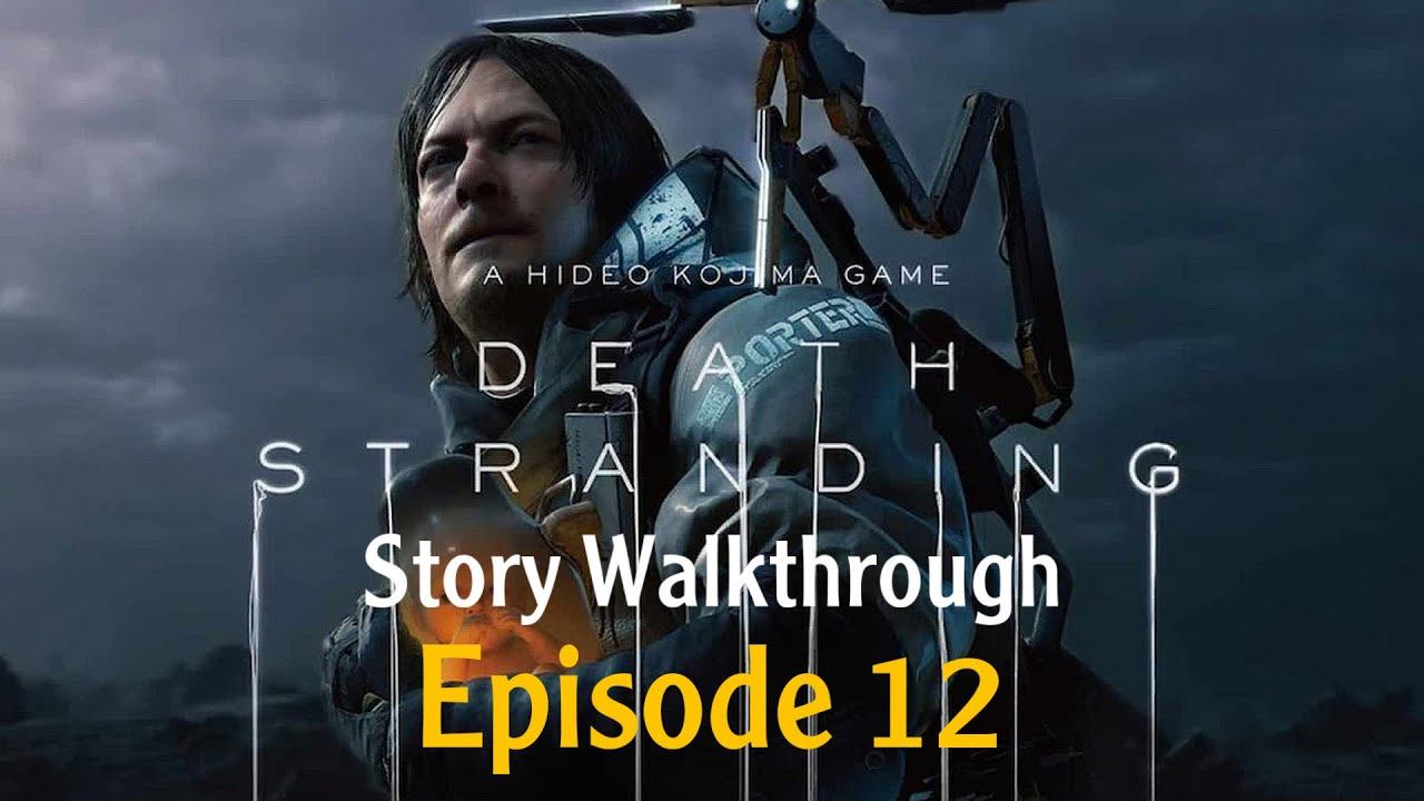 Death Stranding Story Walkthrough Episode 12 смотреть онлайн