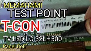 Memahami SEMUA TEST POINT TV LED LG 32LH500 Panel BoE hv320whb-n80
