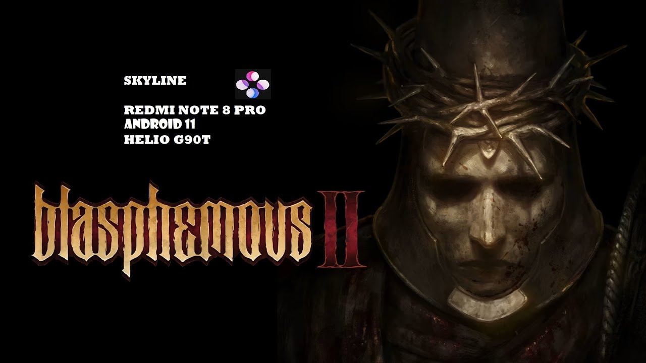 Blasphemous 2 | Skyline EDGE | REDMI N8PRO HELIO G90T | 2023 смотреть онлайн