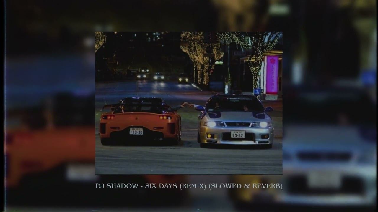 DJ SHADOW - SIX DAYS (REMIX) (SLOWED & REVERB) смотреть онлайн