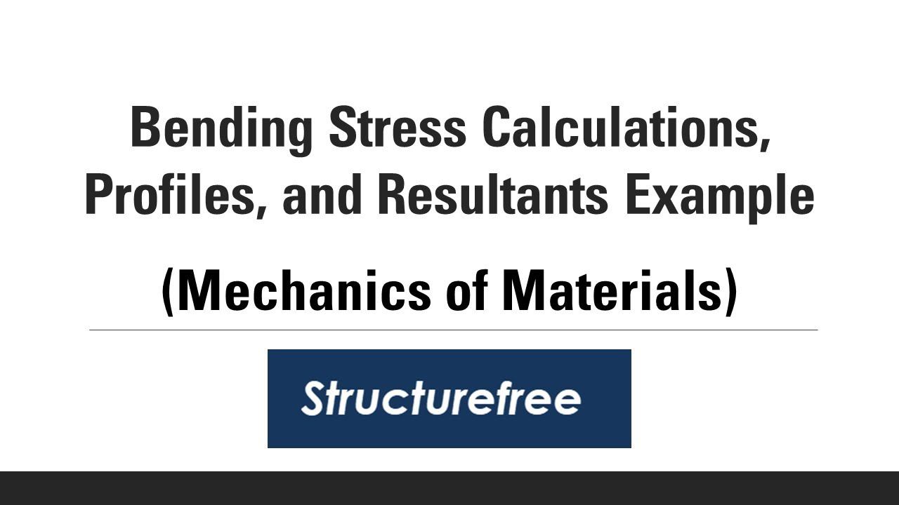 Bending Stress Calculations, Profiles, and Resultants Example - Mechanics of Materials смотреть онлайн