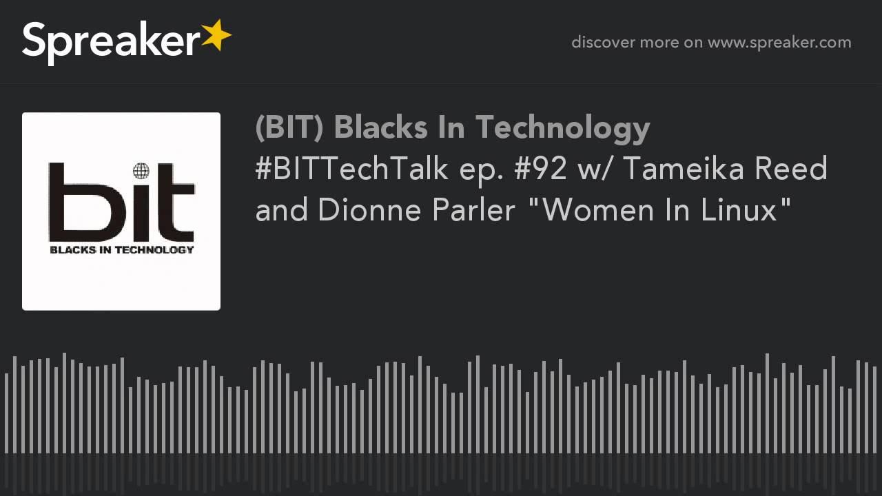 #BITTechTalk ep. #92 w/ Tameika Reed and Dionne Parler "Women In Linux" смотреть онлайн