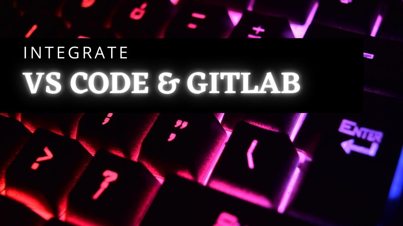 Gitlab and Vs code integration смотреть онлайн