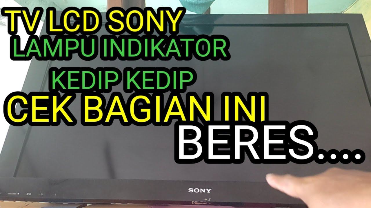 CEPAT MUDAH CARA PERBAIKI TV LCD SONY LAMPU INDIKATOR BERKEDIP KEDIP LAYAR MATI смотреть онлайн