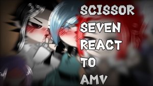 Scissor seven react to {Scissor seven S3 [AMV] Breathe} part 2  [🇷🇺/🇺🇸]