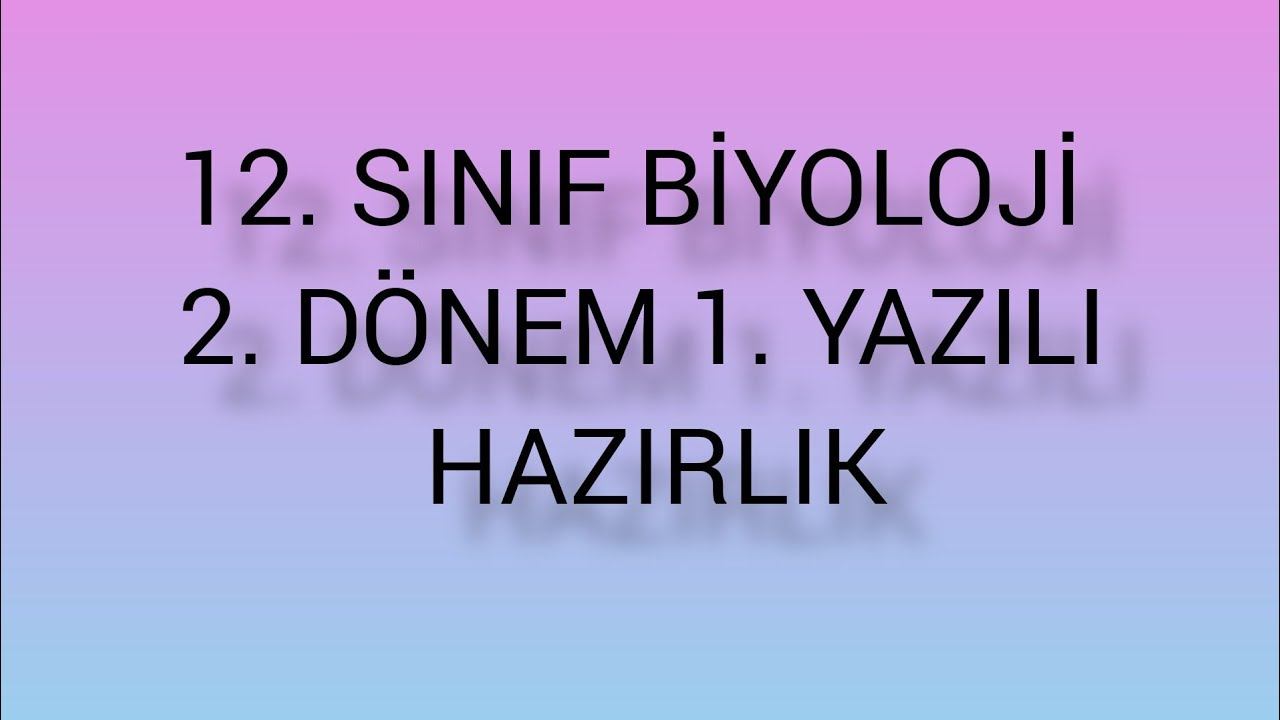 12. SINIF BİYOLOJİ 2. DÖNEM 1. YAZILI HAZIRLIK смотреть онлайн