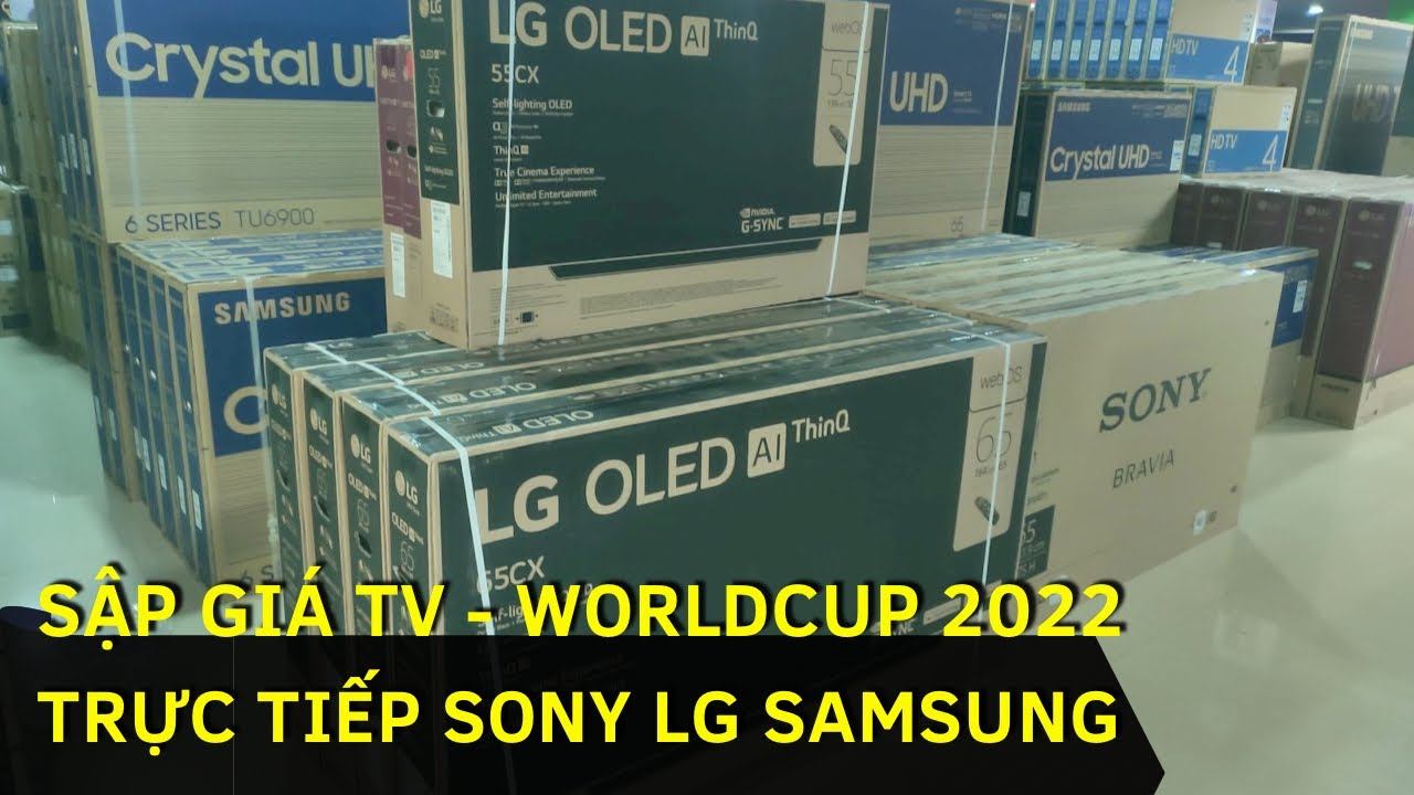TV RẺ ĐÚNG DỊP WORLDCUP VÀ AFF CUP | Cập Nhật SONY LG SAMSUNG TCL