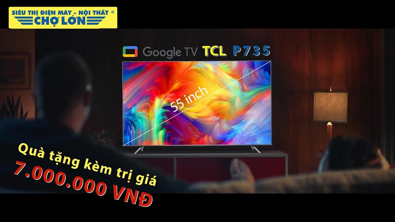 Google Tivi TCL 4K 55 Inch 55P735 | Thiết kế hiện đại, phù hợp với mọi không gian sử dụng... смотреть онлайн