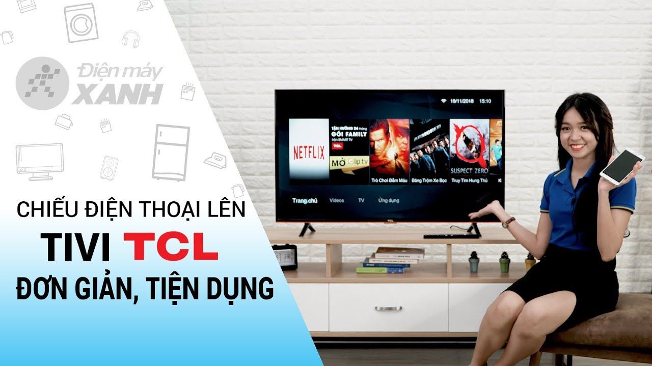 Cách chiếu màn hình điện thoại lên tivi TCL • Điện máy XANH смотреть онлайн