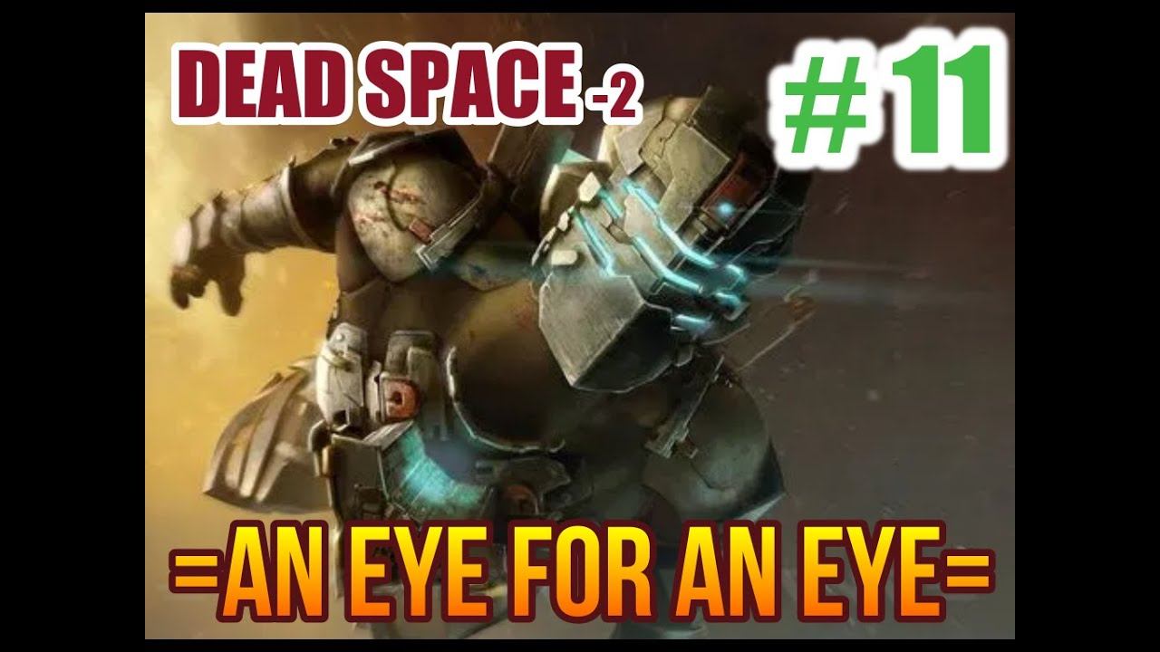 Dead Space 2 Gameplay [ Chapt-11 An eye for an eye ] 1080HD No Commentary смотреть онлайн