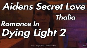 Aidens Secret Love Thalia Romance In Dying Light 2