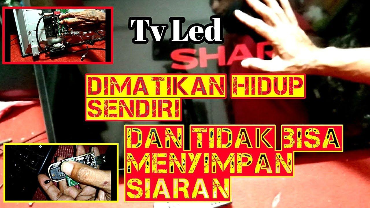 Tv Led Sharp Dimatikan kemudian Hidup sendiri Dan Tidak Bisa Menyimpan Siaran смотреть онлайн