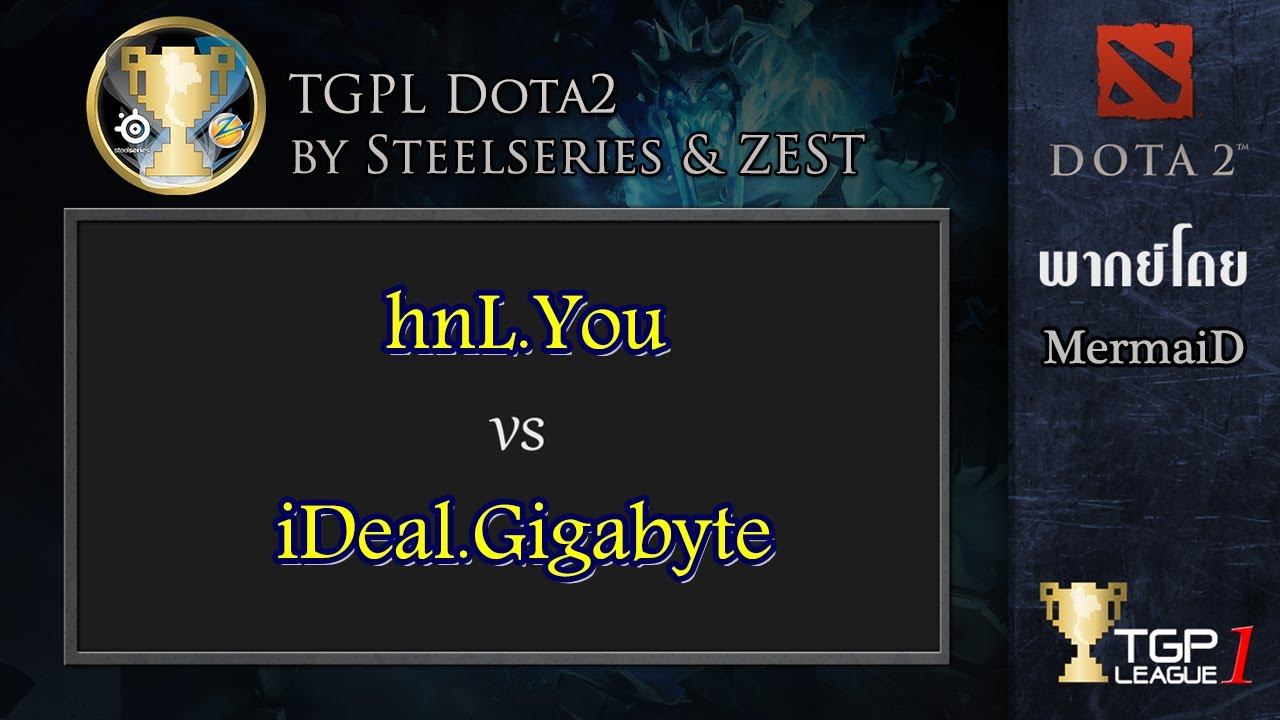 hnL.You vs iDeal.Gigabyte : TGPL Dota 2 presented by SteelSeries & Zest смотреть онлайн