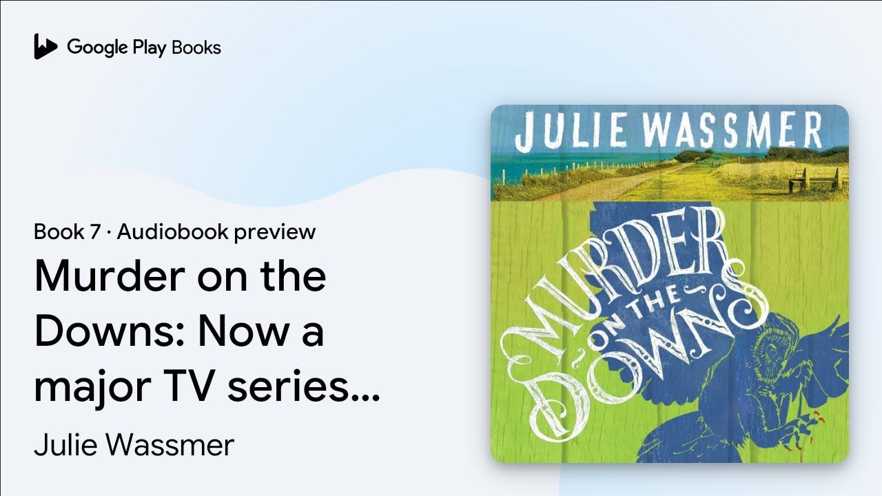 Murder on the Downs: Now a major TV series,… by Julie Wassmer · Audiobook preview смотреть онлайн