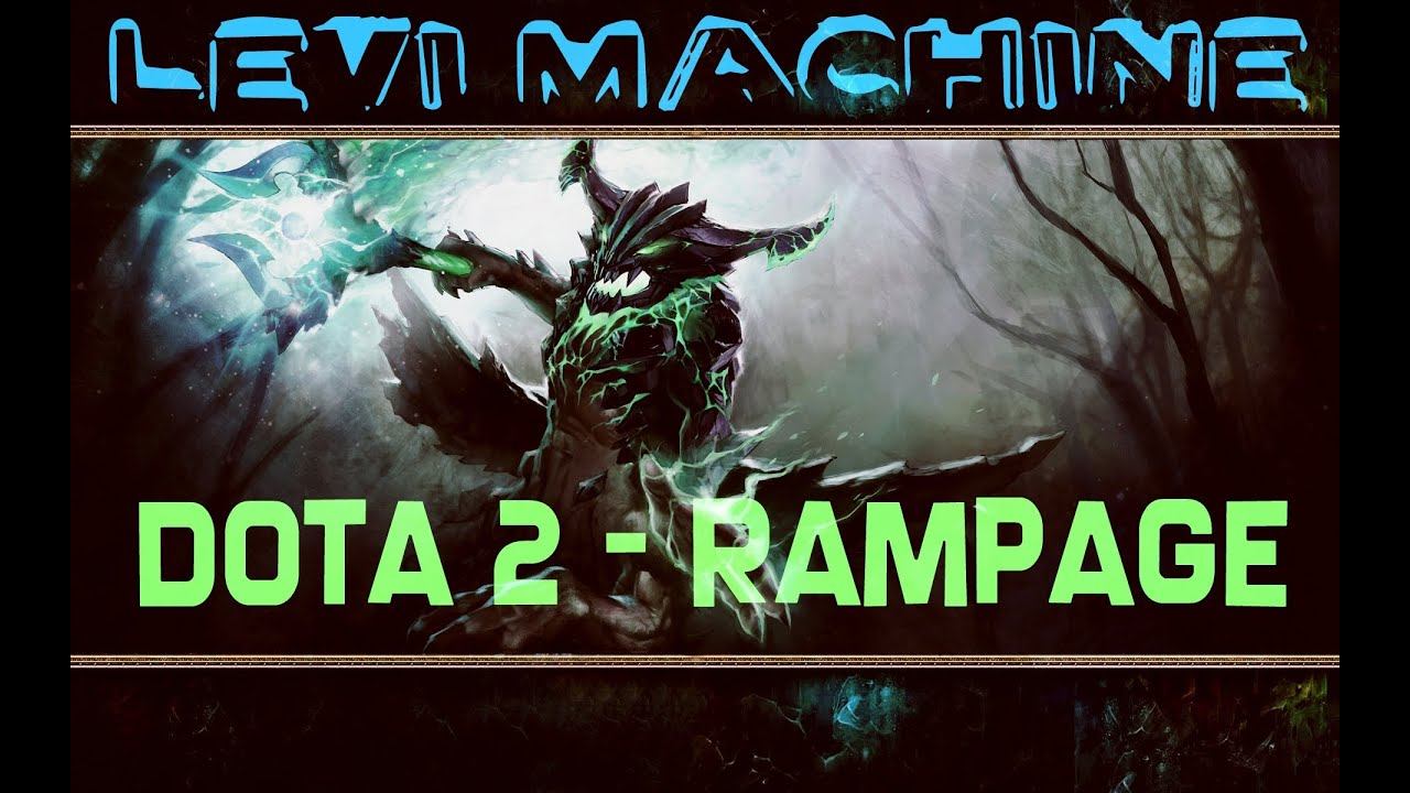Levi Machine(DOTA 2 - RAMPAGE for OD) смотреть онлайн