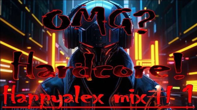 Happyalex - OMG?Hardcore! Mix#1