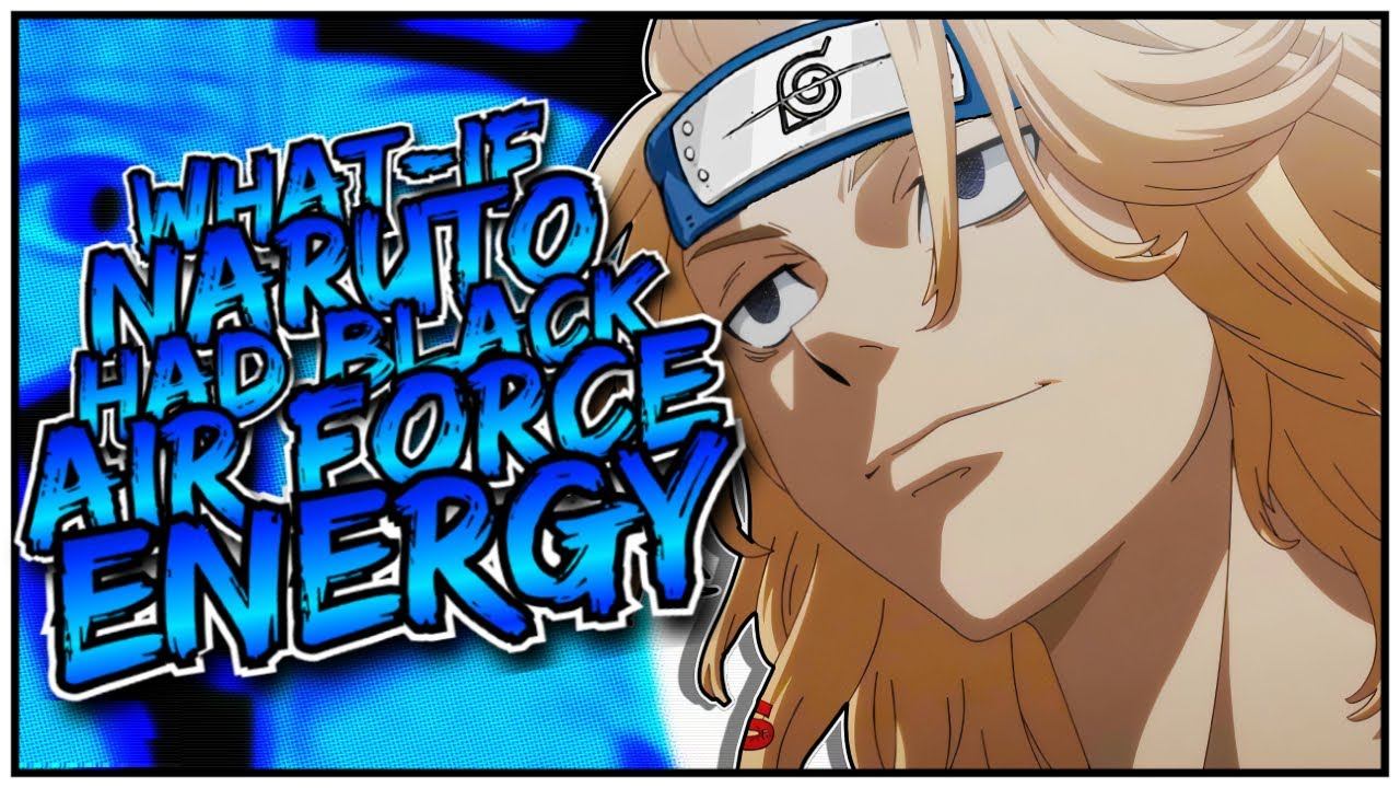 What if Naruto had Black Air Force Energy | The Movie | смотреть онлайн
