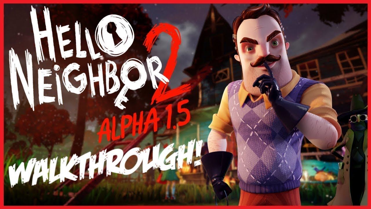How to finish Hello Neighbor 2 Alpha 1.5 (END) смотреть онлайн