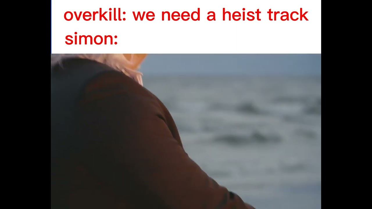 overkill after needing a heist track for payday 2 смотреть онлайн