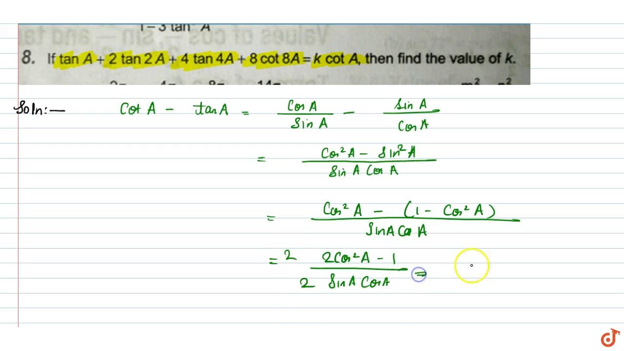 If `tan A + 2 tan 2 A + 4 tan 4A + 8 cot 8A = k cot A,` then find the value of `k.` смотреть онлайн
