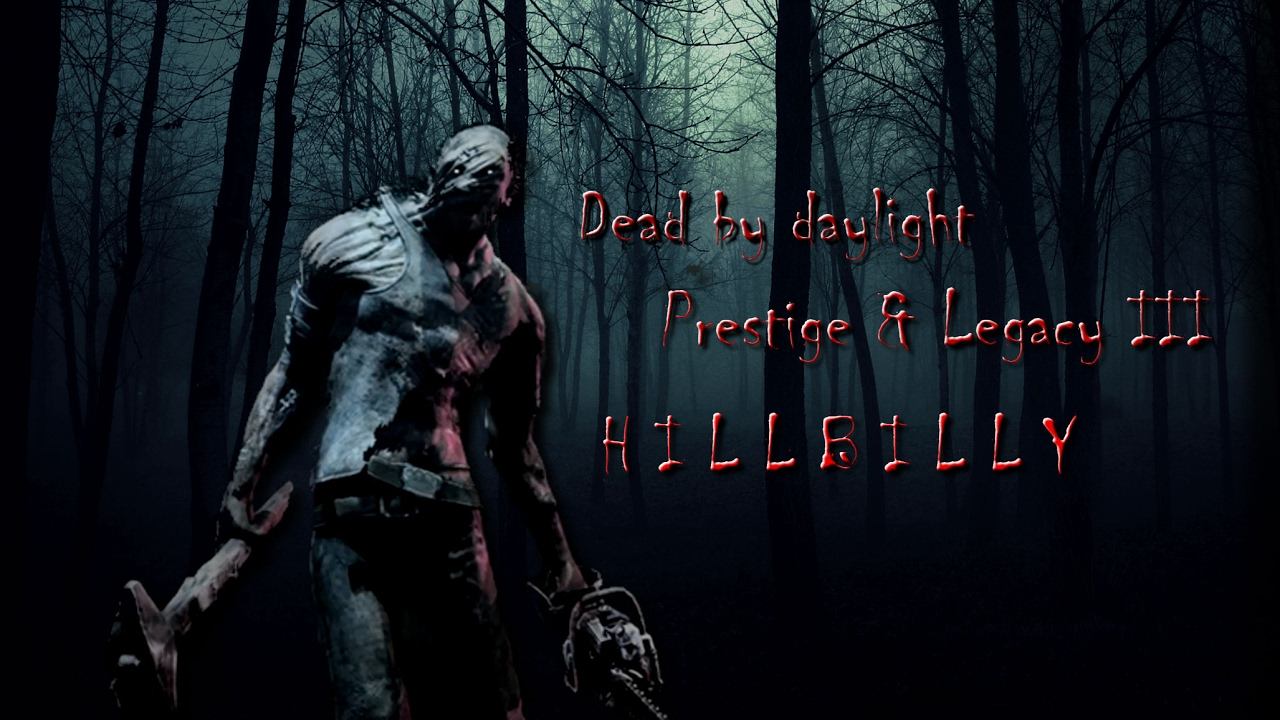 Dead by daylight Prestige & Legacy III Hillbilly смотреть онлайн