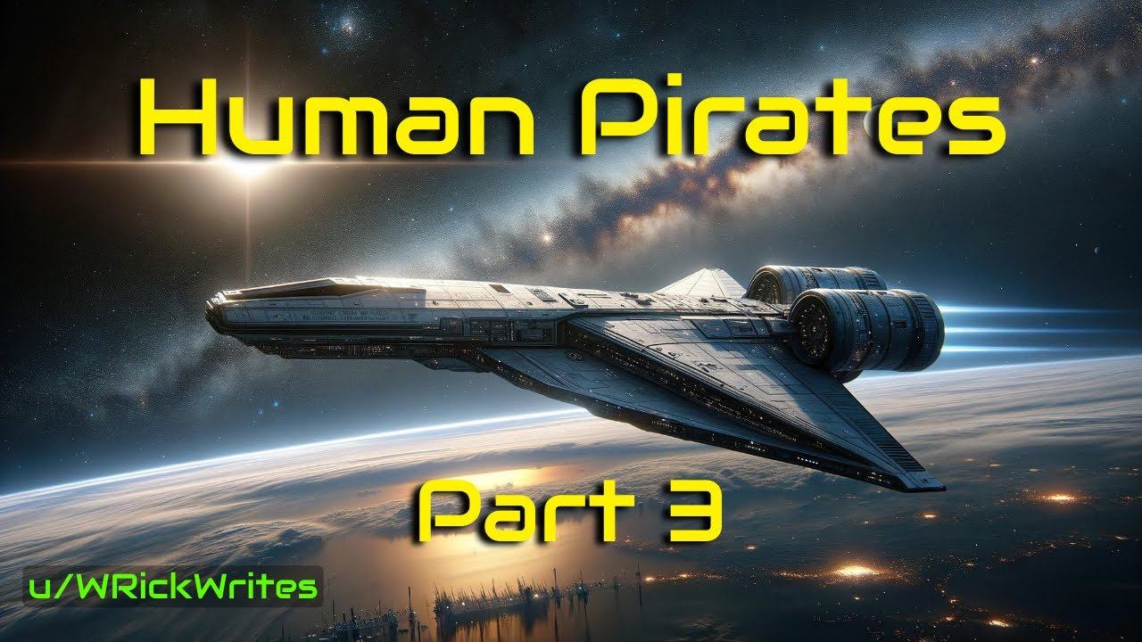 Human Pirates (Part 3 - Final Part) | HFY | A short Sci-Fi Story смотреть онлайн
