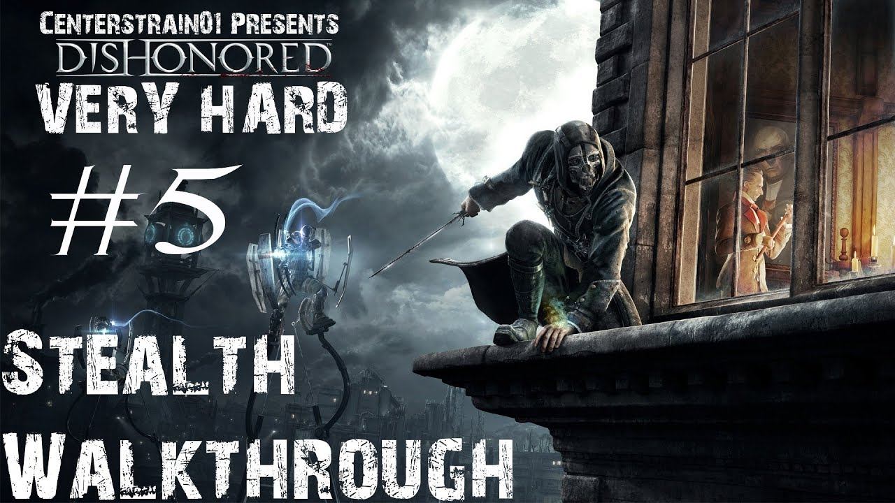 Dishonored - Stealth Walkthrough - Very Hard - Part 5 - Assassinate High Overseer Campbell смотреть онлайн