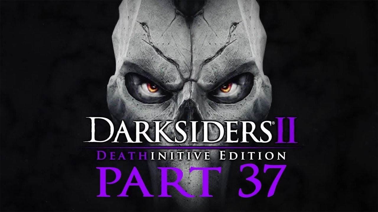 Darksiders 2 Deathfinitive Edition - Walkthrough Part 37 : Samuel смотреть онлайн