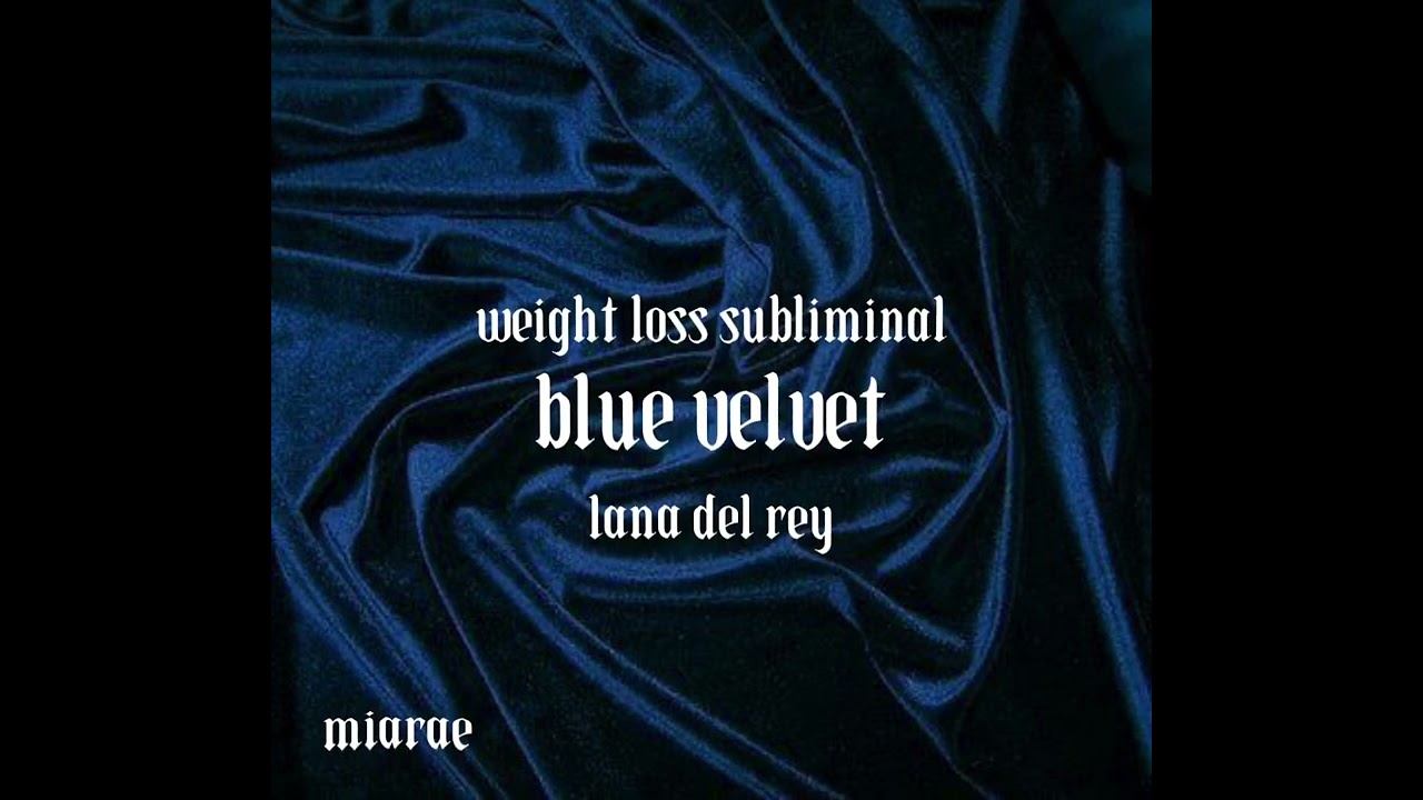 ♡ ❀ WEIGHT LOSS SUBLIMINAL ❀ ♡|| Blue Velvet, Lana Del Rey || miarae смотреть онлайн
