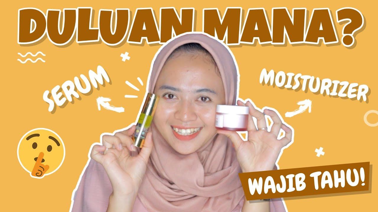 MOISTURIZER DULU ATAU SERUM DULU? Ini Urutan Pemakaian Skincare Yang Benar смотреть онлайн